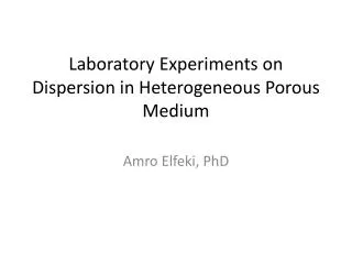 Laboratory Experiments on Dispersion in Heterogeneous P orous Medium