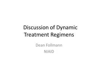 Discussion	 of Dynamic Treatment Regimens