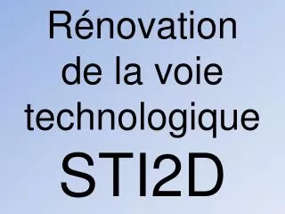 Rénovation de la voie technologique STI2D