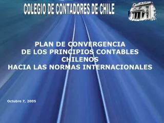 PLAN DE CONVERGENCIA DE LOS PRINCIPIOS CONTABLES CHILENOS HACIA LAS NORMAS INTERNACIONALES