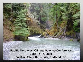 Pacific Northwest Climate Science Conference June 15-16, 2010