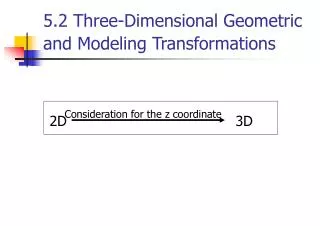 5.2 Three-Dimensional Geometric and Modeling Transformations