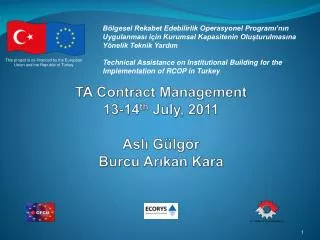 TA Contract Management 13-14 th July, 2011 Aslı Gülgör Burcu Arıkan Kara