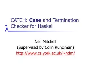 CATCH: Case and Termination Checker for Haskell