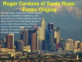 Roger Cardona of Santa Rosa-Exotic Origins