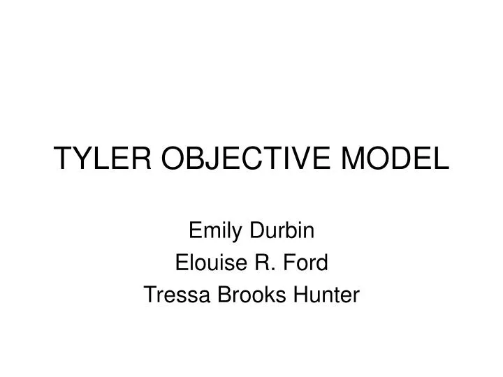 tyler objective model