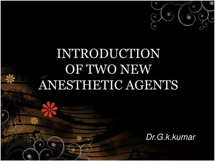 introduction of two new anesthetic agents