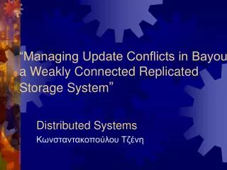 “Managing Update Conflicts in Bayou, a Weakly Connected Replicated Storage System ”