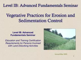 Level IB: Advanced Fundamentals Seminar Vegetative Practices for Erosion and Sedimentation Control