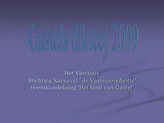 Het Veerhuis Stichting Karnaval ‘ de Vastelaovedzotte’ Heemkundekring ‘Het land van Gastel’