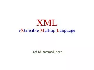 XML e X tensible M arkup L anguage
