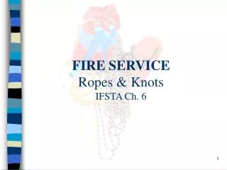 FIRE SERVICE Ropes &amp; Knots IFSTA Ch. 6