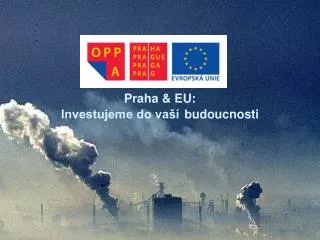 Praha &amp; EU: Investujeme do vaší budoucnosti