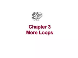 Chapter 3 More Loops
