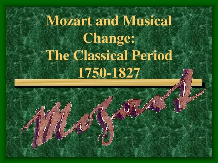 mozart and musical change the classical period 1750 1827