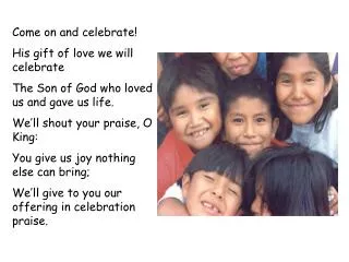 Come on and celebrate! His gift of love we will celebrate