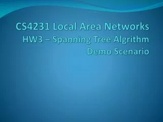 CS4231 Local Area Networks HW3 – Spanning Tree Algrithm Demo Scenario