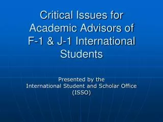 Critical Issues for Academic Advisors of F-1 &amp; J-1 International Students