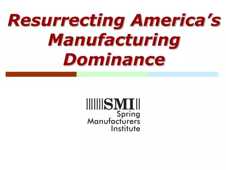 resurrecting america s manufacturing dominance