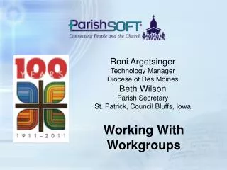 Roni Argetsinger Technology Manager Diocese of Des Moines Beth Wilson Parish Secretary