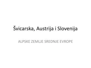 Švicarska, Austrija i Slovenija