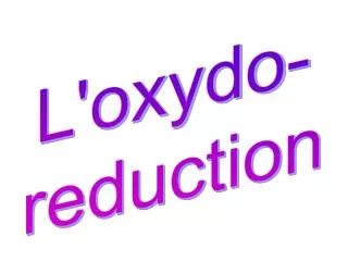 L'oxydo- reduction