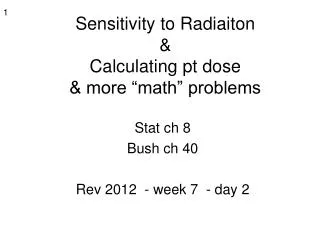 Sensitivity to Radiaiton &amp; Calculating pt dose &amp; more “math” problems