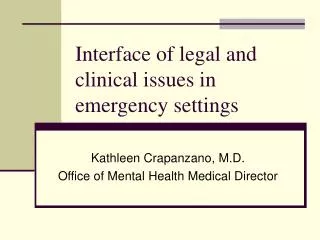 Interface of legal and clinical issues in emergency settings