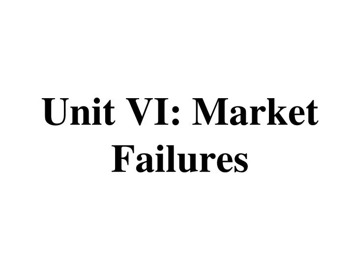 unit vi market failures