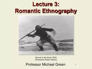 Lecture 3: Romantic Ethnography