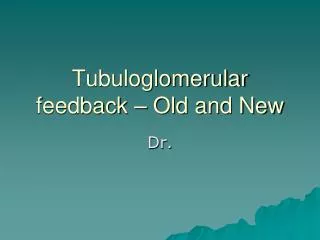 Tubuloglomerular feedback – Old and New