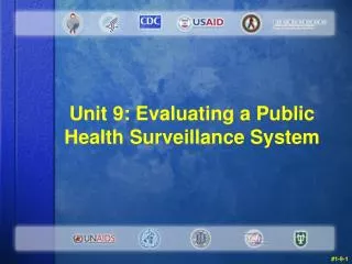 Unit 9 : Evaluating a Public Health Surveillance Syste m