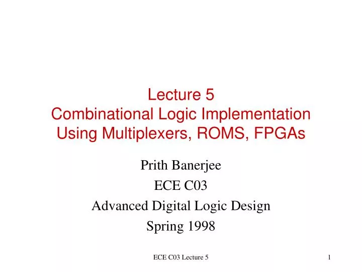 lecture 5 combinational logic implementation using multiplexers roms fpgas