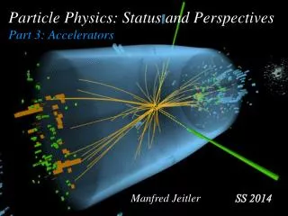 Particle Physics: Status and Perspectives Part 3: Accelerators