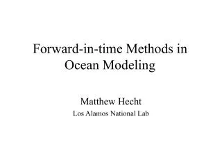 Forward-in-time Methods in Ocean Modeling