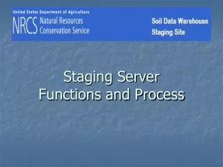 Staging Server Functions and Process