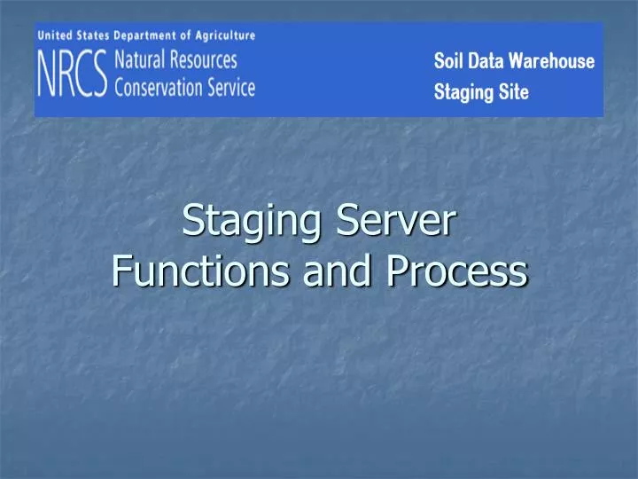 staging server functions and process
