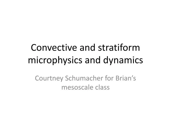 convective and stratiform microphysics and dynamics