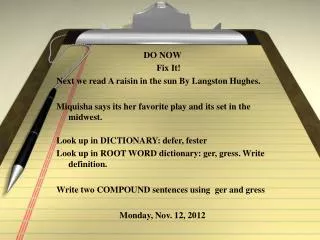 DO NOW 	Fix It! Next we read A raisin in the sun By Langston Hughes.