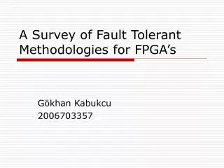 A Survey of Fault Tolerant Methodologies for FPGA’s