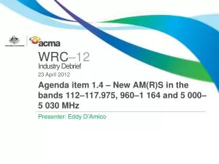 Agenda item 1.4 – New AM(R)S in the bands 112–117.975, 960–1 164 and 5 000– 5 030 MHz