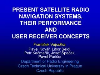PRESENT SATELLITE RADIO NAVIGATION SYSTEMS, THEIR PERFORMANCE AND USER RECEIVER CONCEPTS