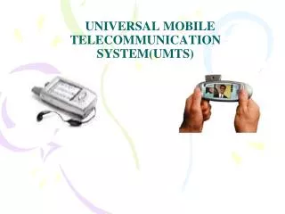 UNIVERSAL MOBILE TELECOMMUNICATION SYSTEM(UMTS)