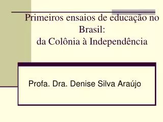 Primeiros ensaios de educação no Brasil: da Colônia à Independência