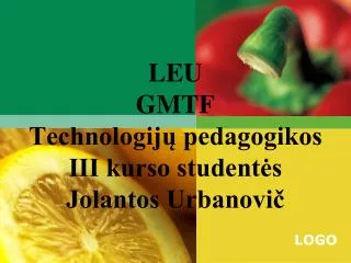 LEU GMTF Technologijų pedagogikos III kurso studentės Jolantos Urbanovič