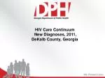 HIV Care Continuum New Diagnoses, 2011 , DeKalb County, Georgia - slide 1