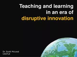 Teaching and learning in an era of disruptive innovation