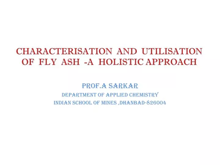 characterisation and utilisation of fly ash a holistic approach