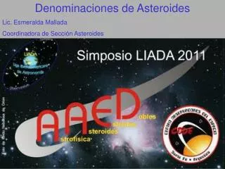 Denominaciones de Asteroides Lic. Esmeralda Mallada Coordinadora de Sección Asteroides