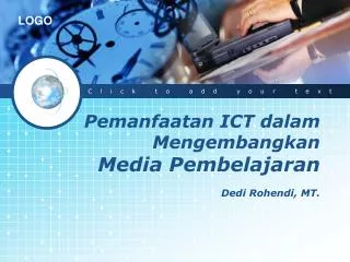 Pemanfaatan ICT dalam Mengembangkan Media Pembelajaran Dedi Rohendi, MT.